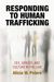 Responding to Human Trafficking: Sex, Gender, and Culture in the Law