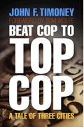 Beat Cop To Top Cop: A Tale Of Three Cities