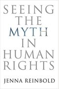 Seeing The Myth In Human Rights (Pennsylvania Studies In Human Rights)