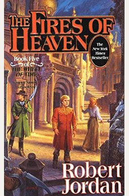 The Fires Of Heaven: Book Five Of 'The Wheel Of Time' The Fires Of Heaven: Book Five Of 'The Wheel Of Time'