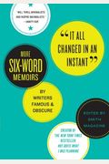 It All Changed In An Instant: More Six-Word Memoirs By Writers Famous & Obscure