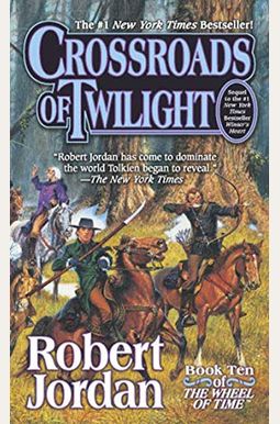 Crossroads Of Twilight: Book Ten Of 'The Wheel Of Time' Crossroads Of Twilight: Book Ten Of 'The Wheel Of Time'