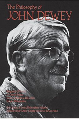 The Philosophy Of John Dewey, Volume 1 The Philosophy Of John Dewey, Volume 1