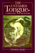 The Untamed Tongue: A Dissenting Dictionary