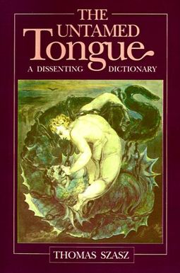 The Untamed Tongue: A Dissenting Dictionary The Untamed Tongue: A Dissenting Dictionary