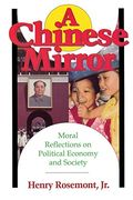 Chinese Mirror: Moral Reflections on Political Ecomy and Society