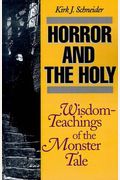 Horror And The Holy: Wisdom-Teachings Of The Monster Tale