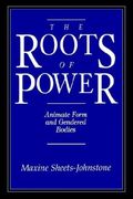 The Roots of Power: Animate Form and Gendered Bodies
