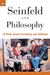 Seinfeld And Philosophy: A Book About Everything And Nothing