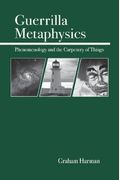 Guerrilla Metaphysics: Phenomenology And The Carpentry Of Things