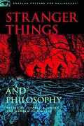Stranger Things and Philosophy: Thus Spake the Demogorgon