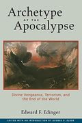 Archetype Of The Apocalypse: Divine Vengeance, Terrorism, And The End Of The World