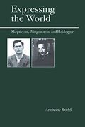 Expressing the World: Skepticism, Wittgenstein, and Heidegger