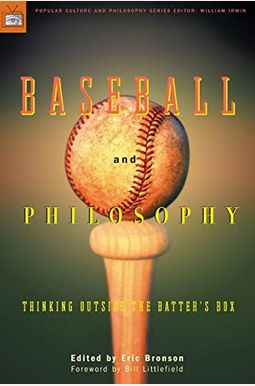 Baseball And Philosophy: Thinking Outside The Batter's Box Baseball And Philosophy: Thinking Outside The Batter's Box