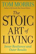 The Stoic Art Of Living: Inner Resilience And Outer Results