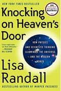 Knocking On Heaven's Door: How Physics And Scientific Thinking Illuminate The Universe And The Modern World