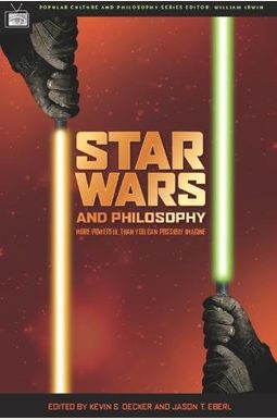 Star Wars And Philosophy: More Powerful Than You Can Possibly Imagine Star Wars And Philosophy: More Powerful Than You Can Possibly Imagine