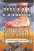 Monty Python And Philosophy: Nudge Nudge, Think Think!