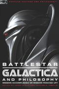 Battlestar Galactica And Philosophy: Mission Accomplished Or Mission Frakked Up?