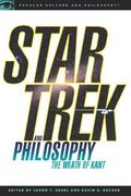 Star Trek And Philosophy: The Wrath Of Kant (Popular Culture And Philosophy)