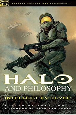 Halo And Philosophy: Intellect Evolved (Popular Culture & Philosophy) Halo And Philosophy: Intellect Evolved (Popular Culture & Philosophy)