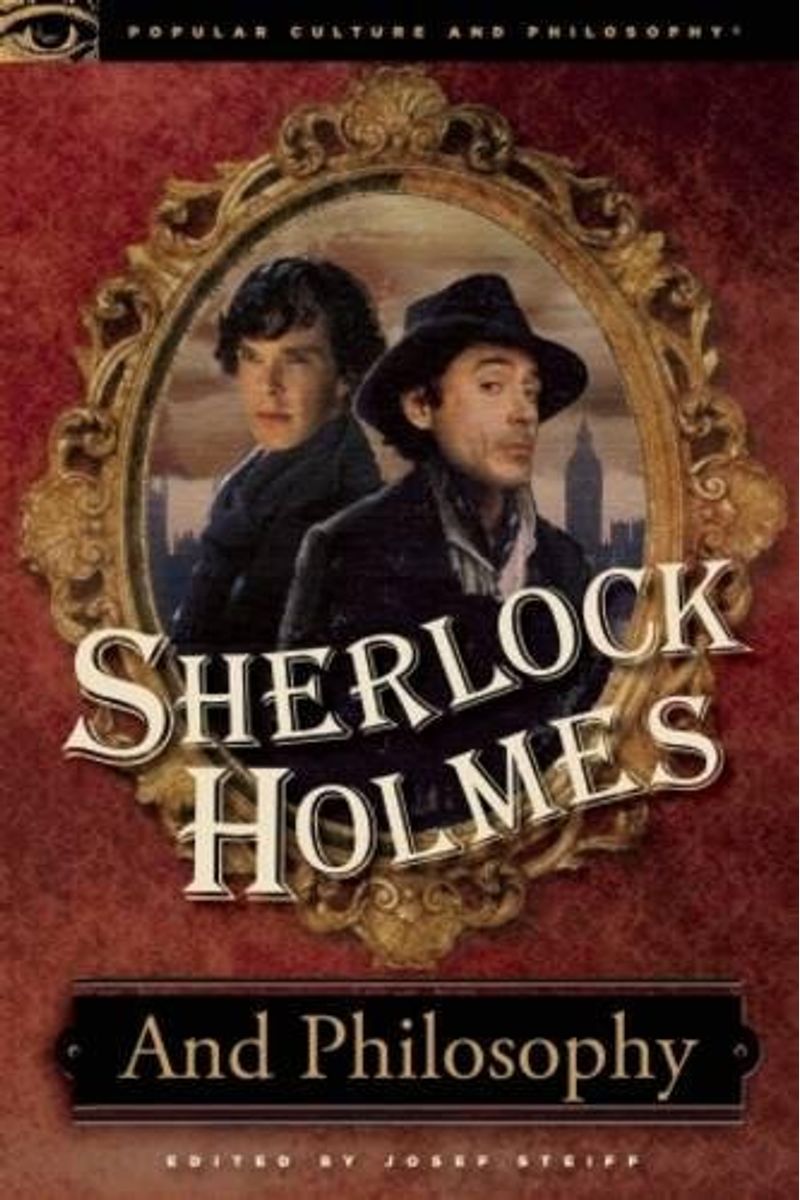 Sherlock Holmes And Philosophy: The Footprints Of A Gigantic Mind