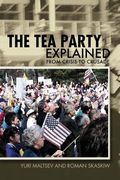 The Tea Party Explained: From Crisis To Crusade