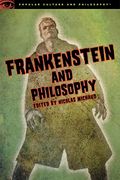 Frankenstein And Philosophy: The Shocking Truth