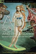Amy Schumer And Philosophy: Brainwreck!