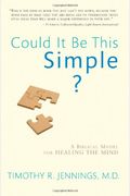 Could It Be This Simple?: A Biblical Model for Healing the Mind