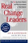 Real Change Leaders: How You Can Create Growth And High Performance At Your Company