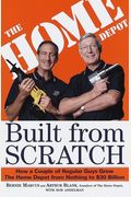 Built From Scratch: How A Couple Of Regular Guys Grew The Home Depot From Nothing To $30 Billion