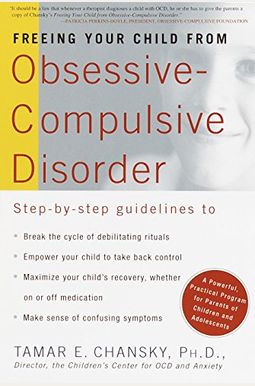 Freeing Your Child From Obsessive-Compulsive Disorder: A Powerful, Practical Program For Parents Of Children And Adolescents Freeing Your Child From Obsessive-Compulsive Disorder: A Powerful, Practical Program For Parents Of Children And Adolescents
