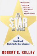 How To Be A Star At Work: 9 Breakthrough Strategies You Need To Succeed