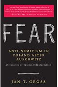 Fear: Anti-Semitism In Poland After Auschwitz: An Essay In Historical Interpretation