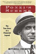 Ponzi's Scheme: The True Story Of A Financial Legend