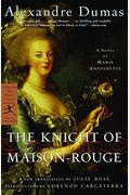 The Knight Of Maison-Rouge: A Novel Of Marie Antoinette