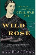 Wild Rose: Rose O'neale Greenhow, Civil War Spy
