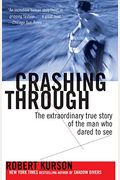 Crashing Through: A True Story Of Risk, Adventure, And The Man Who Dared To See