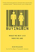 Buying In: The Secret Dialogue Between What We Buy And Who We Are