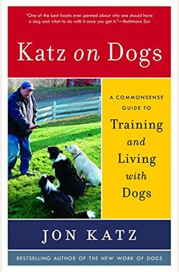 Katz On Dogs: A Commonsense Guide To Training And Living With Dogs Katz On Dogs: A Commonsense Guide To Training And Living With Dogs