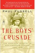 The Boys' Crusade: The American Infantry In Northwestern Europe, 1944-1945 (Modern Library Chronicles)