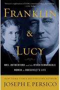 Franklin And Lucy: President Roosevelt, Mrs. Rutherfurd, And The Other Remarkable Women In His Life