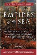 Empires Of The Sea: The Siege Of Malta, The Battle Of Lepanto, And The Contest For The Center Of The World