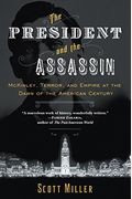 The President And The Assassin: Mckinley, Terror, And Empire At The Dawn Of The American Century
