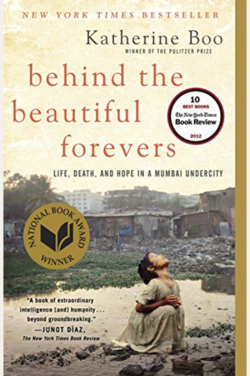 Behind The Beautiful Forevers: Life, Death, And Hope In A Mumbai Undercity