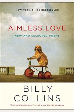 Aimless Love: New And Selected Poems Aimless Love: New And Selected Poems