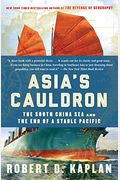 Asia's Cauldron: The South China Sea And The End Of A Stable Pacific