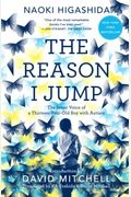 The Reason I Jump: The Inner Voice Of A Thirteen-Year-Old Boy With Autism
