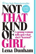 Not That Kind Of Girl: A Young Woman Tells You What She's Learned